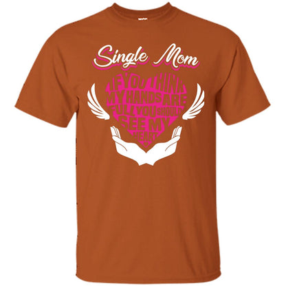 Single Mom If You Think My Hands Are Full You Should See My Heart Texas Orange