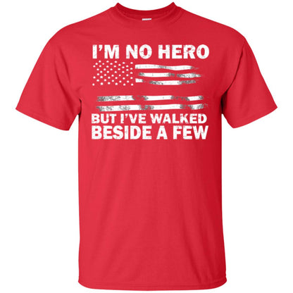 Im No Hero But Ive Walked Beside A Few Shirt Red
