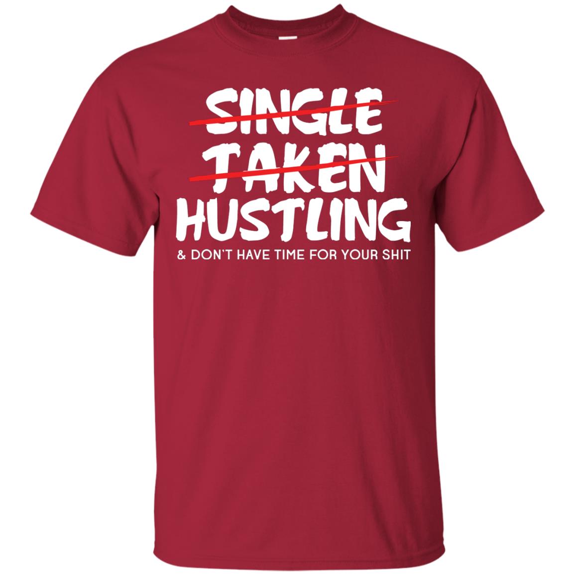 Hustling Dont Have Time For Your Shit Shirt Cardinal