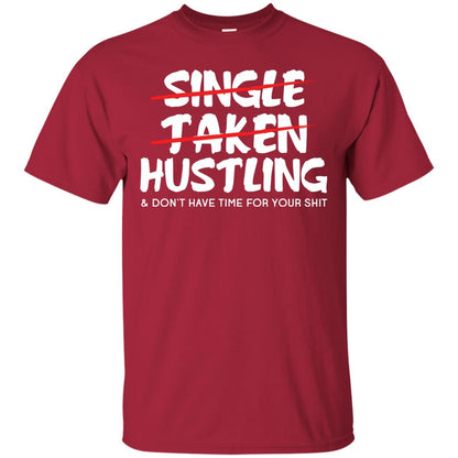 Hustling Dont Have Time For Your Shit Shirt Cardinal