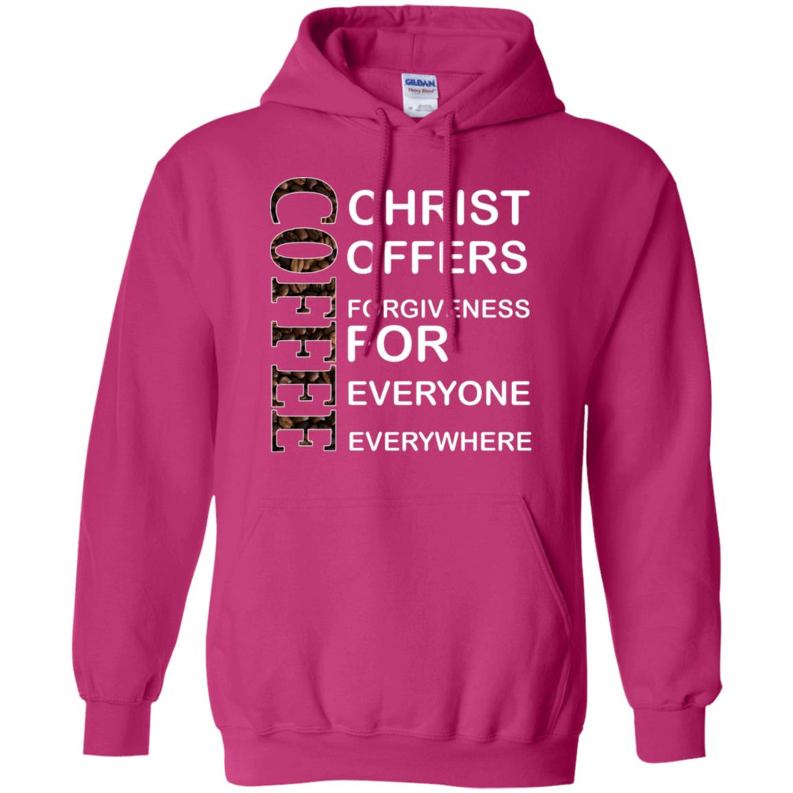 Christ Offers Forgiveness For Everyone Everywhere Coffee Gift Shirt Heliconia