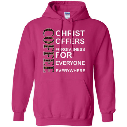 Christ Offers Forgiveness For Everyone Everywhere Coffee Gift Shirt Heliconia