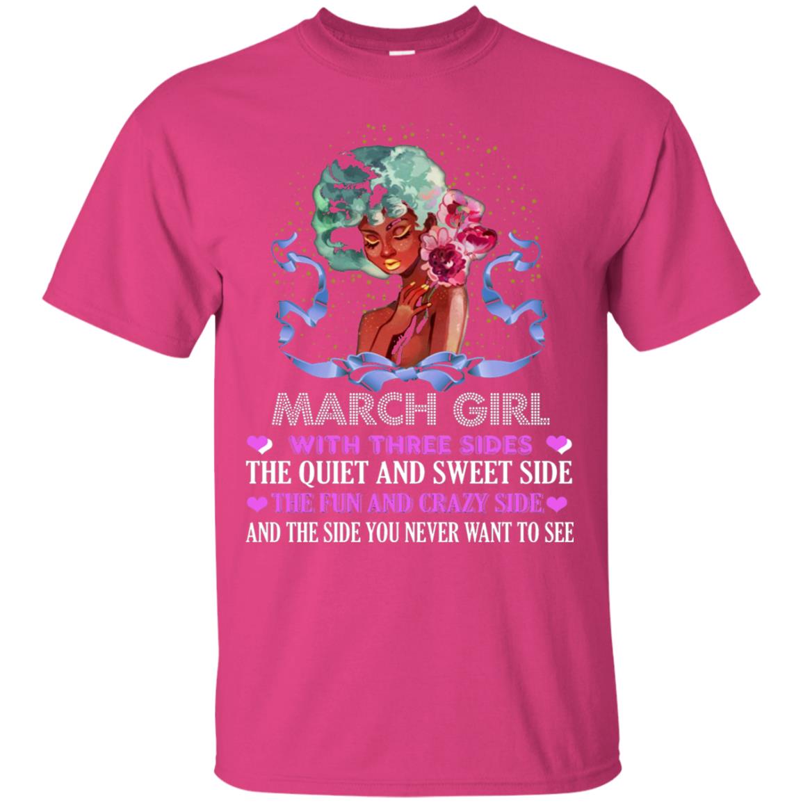March Girl Has 3 Sides March Birthday T-shirt Heliconia