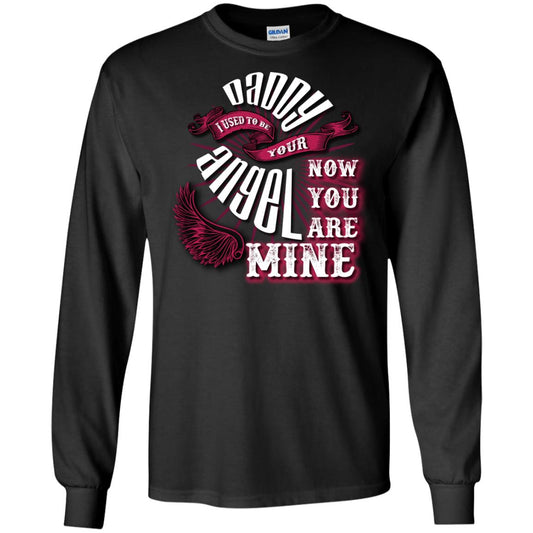 Daddy I Used To Be Your Angel Now You_re Mine T-shirt Black