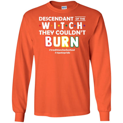 Descendant Of The Witch They Couldn_t Burn #traditionsherbschool #stpetepride Lgbt ShirtG240 Gildan LS Ultra Cotton T-Shirt