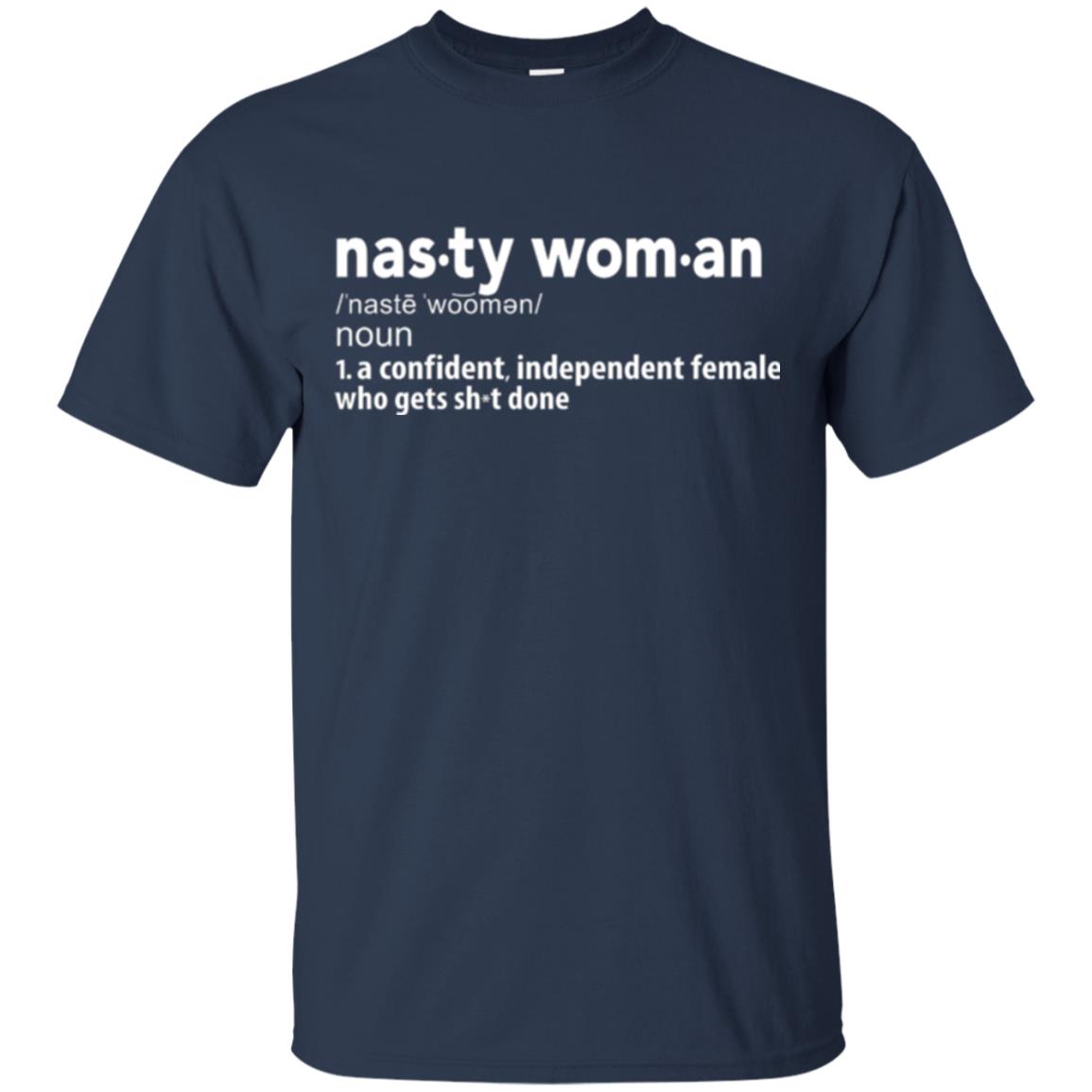 Nasty Woman Definition T-shirt Confident Independent Female Navy