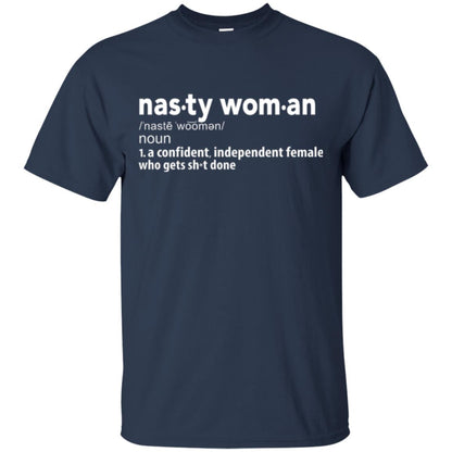 Nasty Woman Definition T-shirt Confident Independent Female Navy