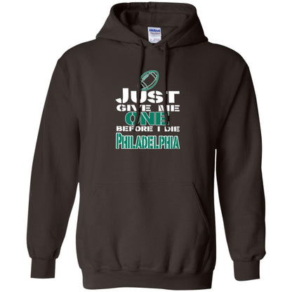 Football Lover T-shirt Just Give Me One Before I Die Philadelphia Dark Chocolate