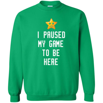 Gamer T-shirt I Paused My Game To Be Here Irish Green