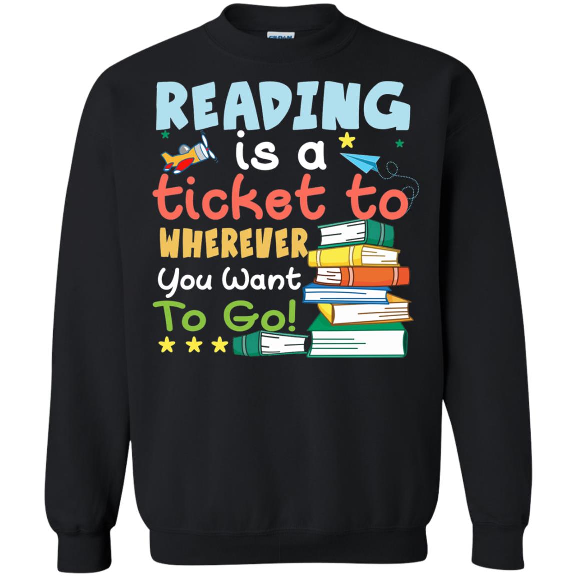 Reading Is A Ticket To Wherever You Want To Go Book Shirt