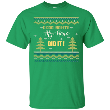 Christmas T-shirt Dear Santa My Nana Did It Irish Green