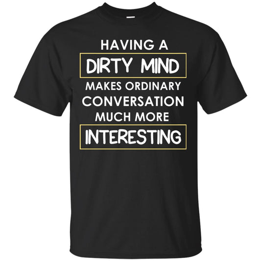 Having A Dirty Mind Makes Ordinary Conversation Much More Interesting Black