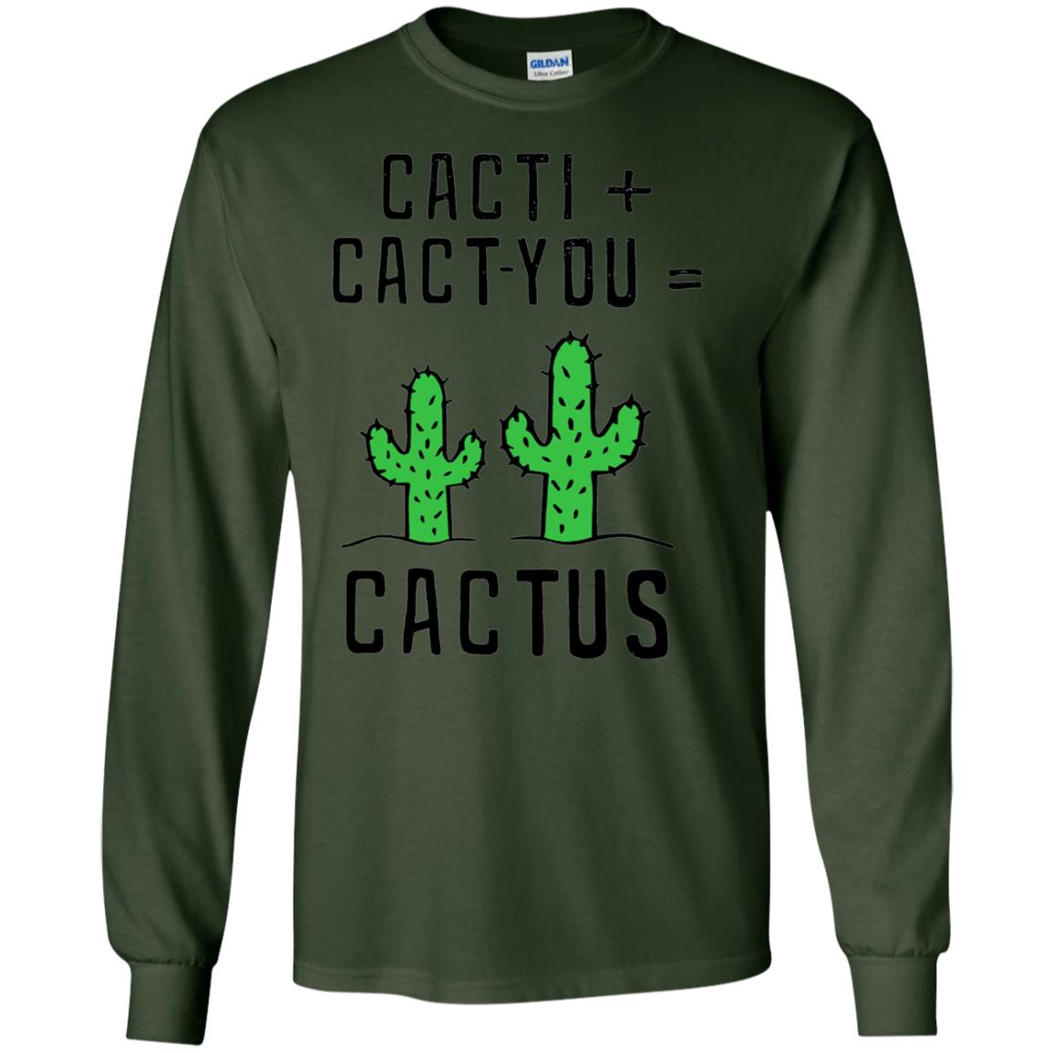 Funny Cactus Shirt Cacti Cact You Forest Green