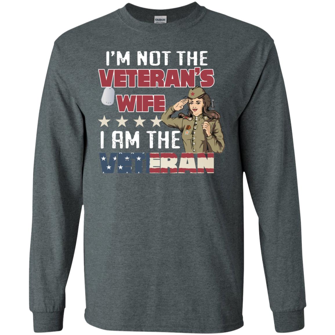 I'm Not The Veteran's Wife I Am The Veteran Shirt For Woman Veteran Dark Heather