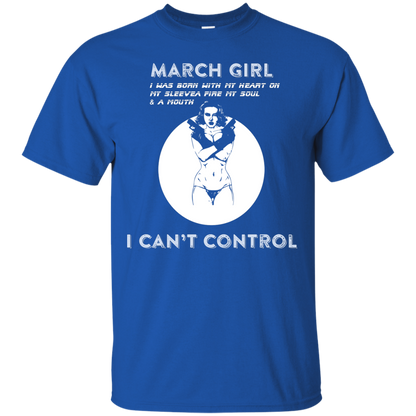 March Girl I Was Born With My Heart T-shirt Royal
