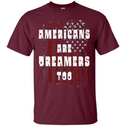 Anti Trump T-shirt Americans Are Dreamers Too Patriotic Pride Maroon