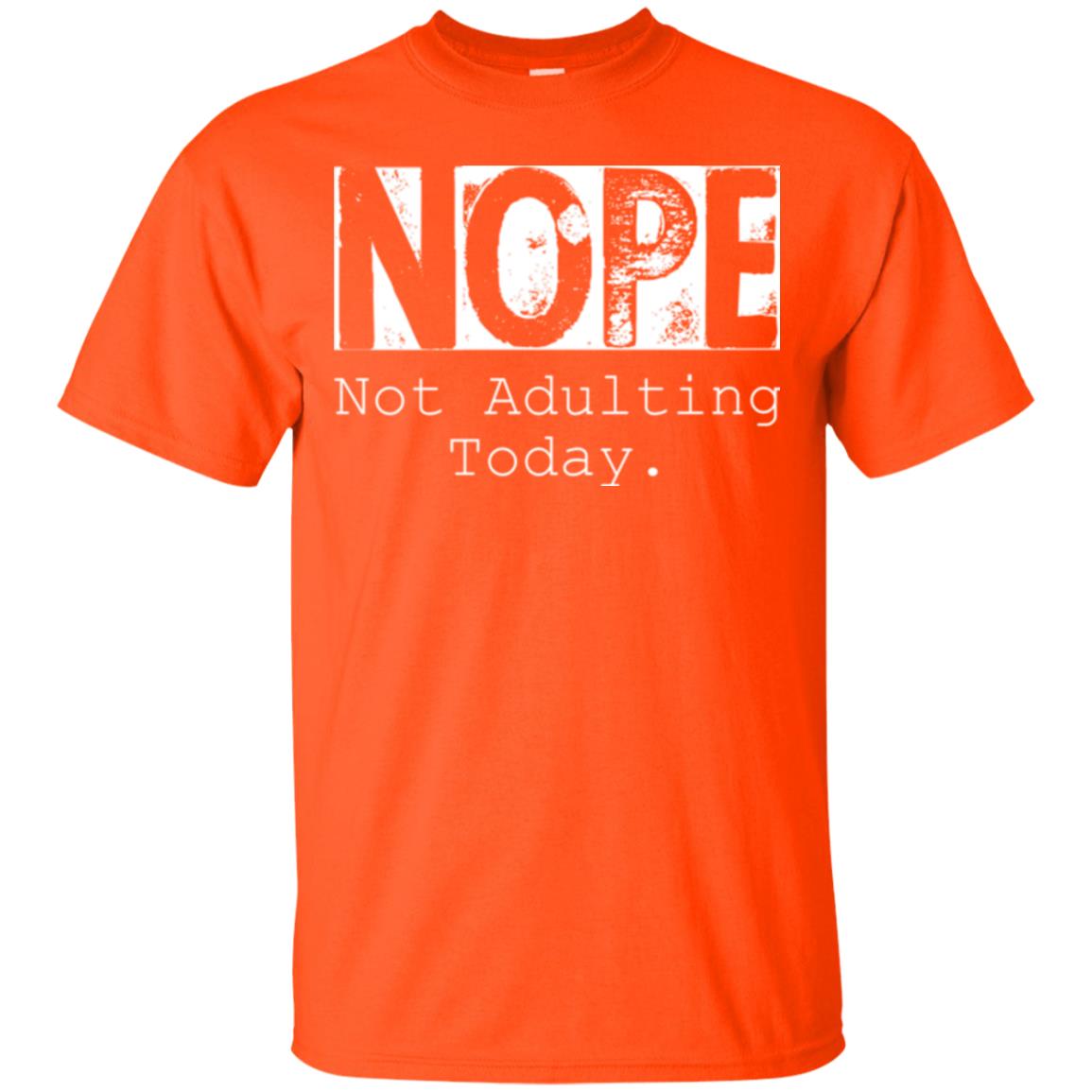 Nope Not Adulting Today T-shirt Orange