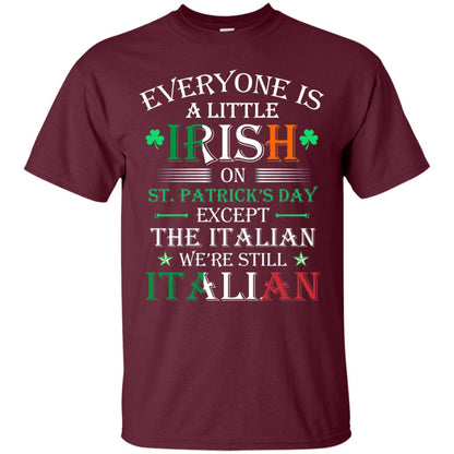 We_re Still Italian On St. Patricks Day T-shirt Maroon