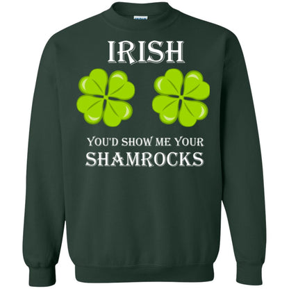 Saint Patrick's Day T-shirt Irish You'd Show Me Your Shamrocks Forest Green