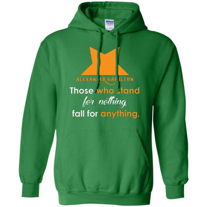 Alexander Hamilton T-shirt Alexander Hamilton Those Who Stand For Nothing Fall For Anything Irish Green