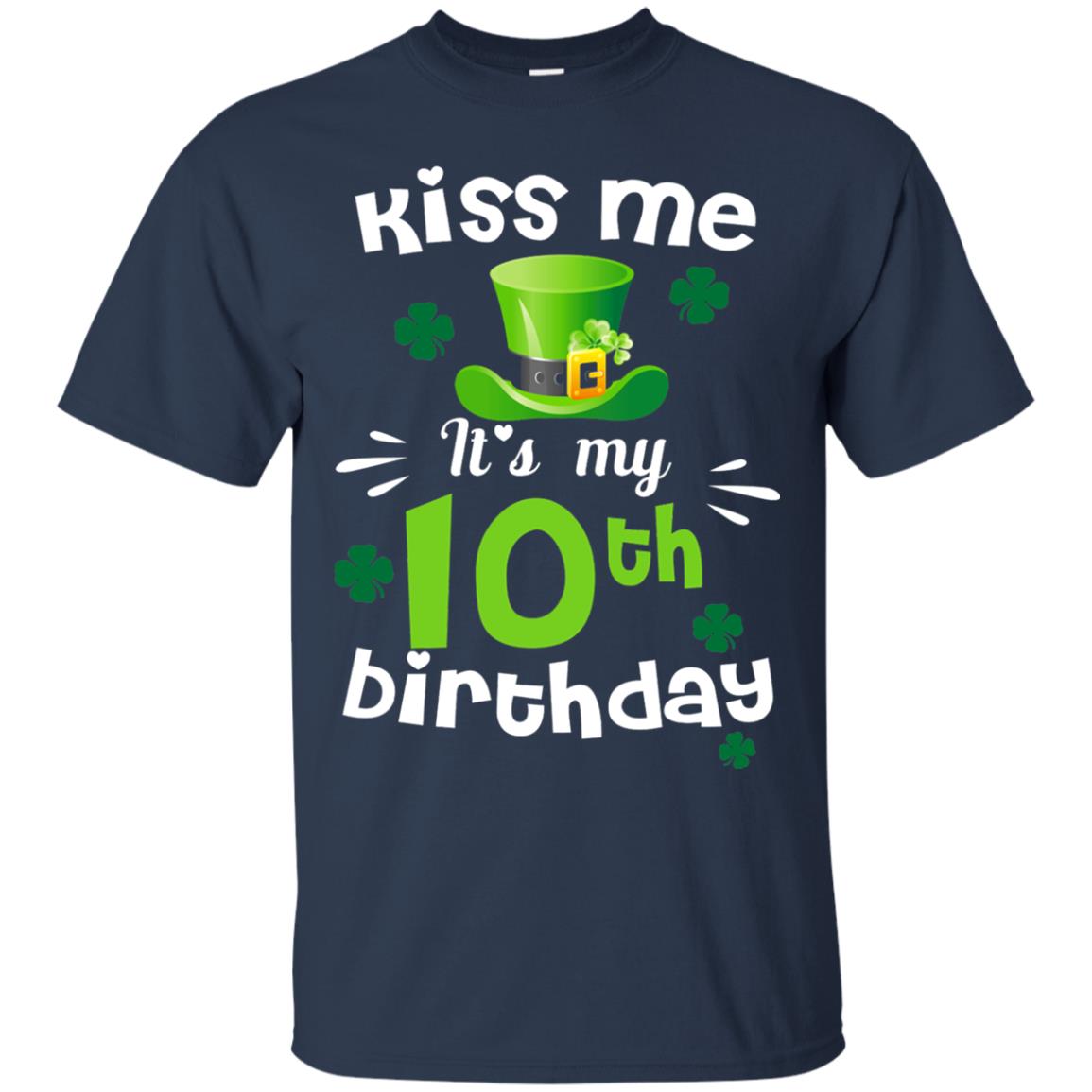 Kiss Me It_s My 10th Birthday Patrick_s Day T-shirt Navy