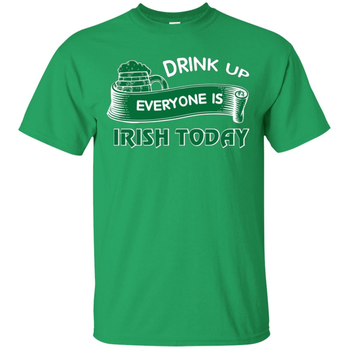 St. Patrick's Day T-shirt Drink Up Everyone Is Irish Today Irish Green