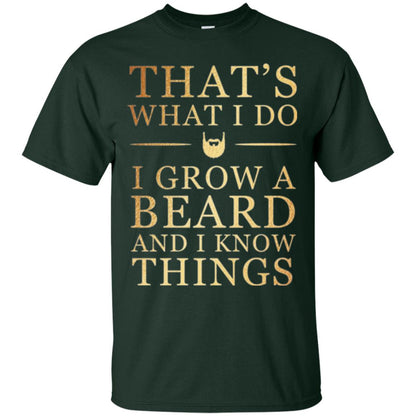 Beard T-shirt That_s What I Do I Grow A Beard And I Know Things Forest Green