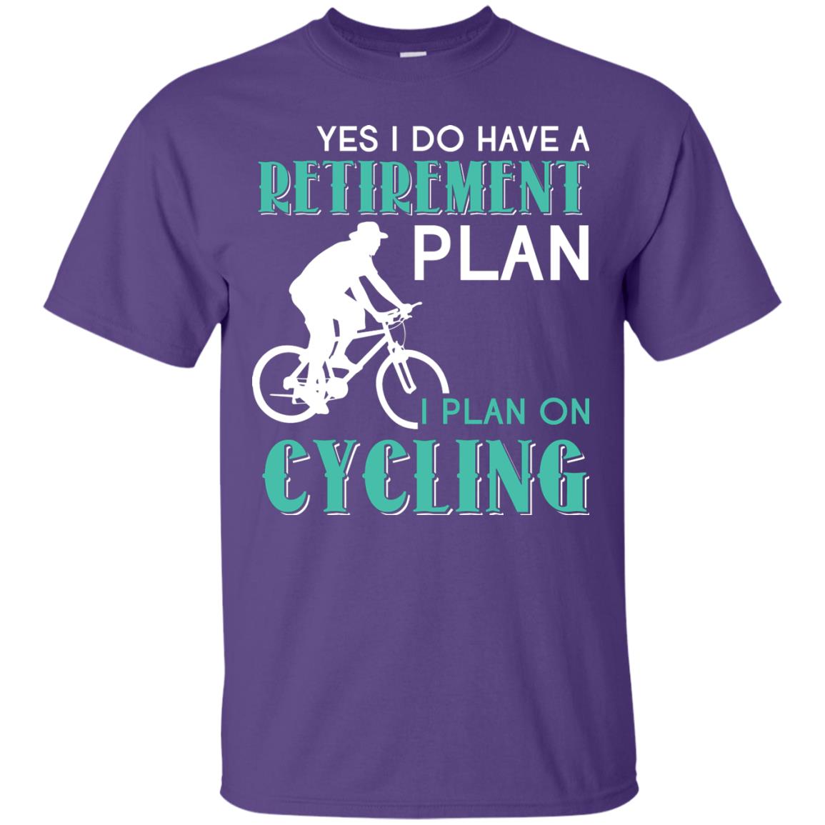 Yes I Do Have A Retirement Plan I Plan On Cycling Retired Gift Shirt For Cycling Lover Purple