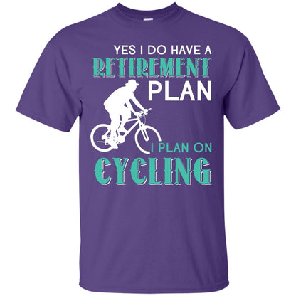 Yes I Do Have A Retirement Plan I Plan On Cycling Retired Gift Shirt For Cycling Lover Purple