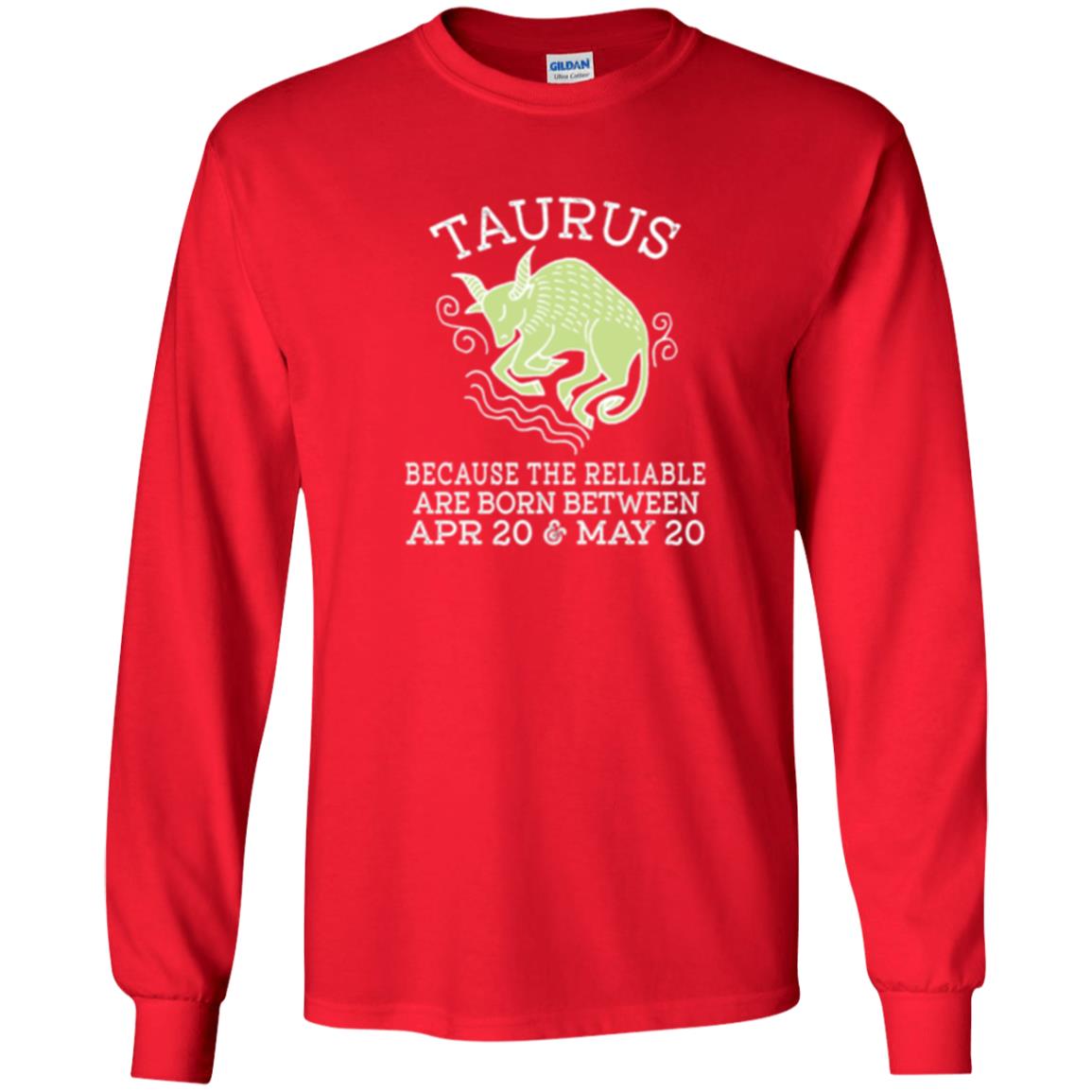 Taurus Because Reliable Are Born Between Apr 20 And May 20 Birthday T-shirt Red