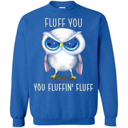 Fluff You You Fluffin_ Fluff Owl Lover T-shirt Royal