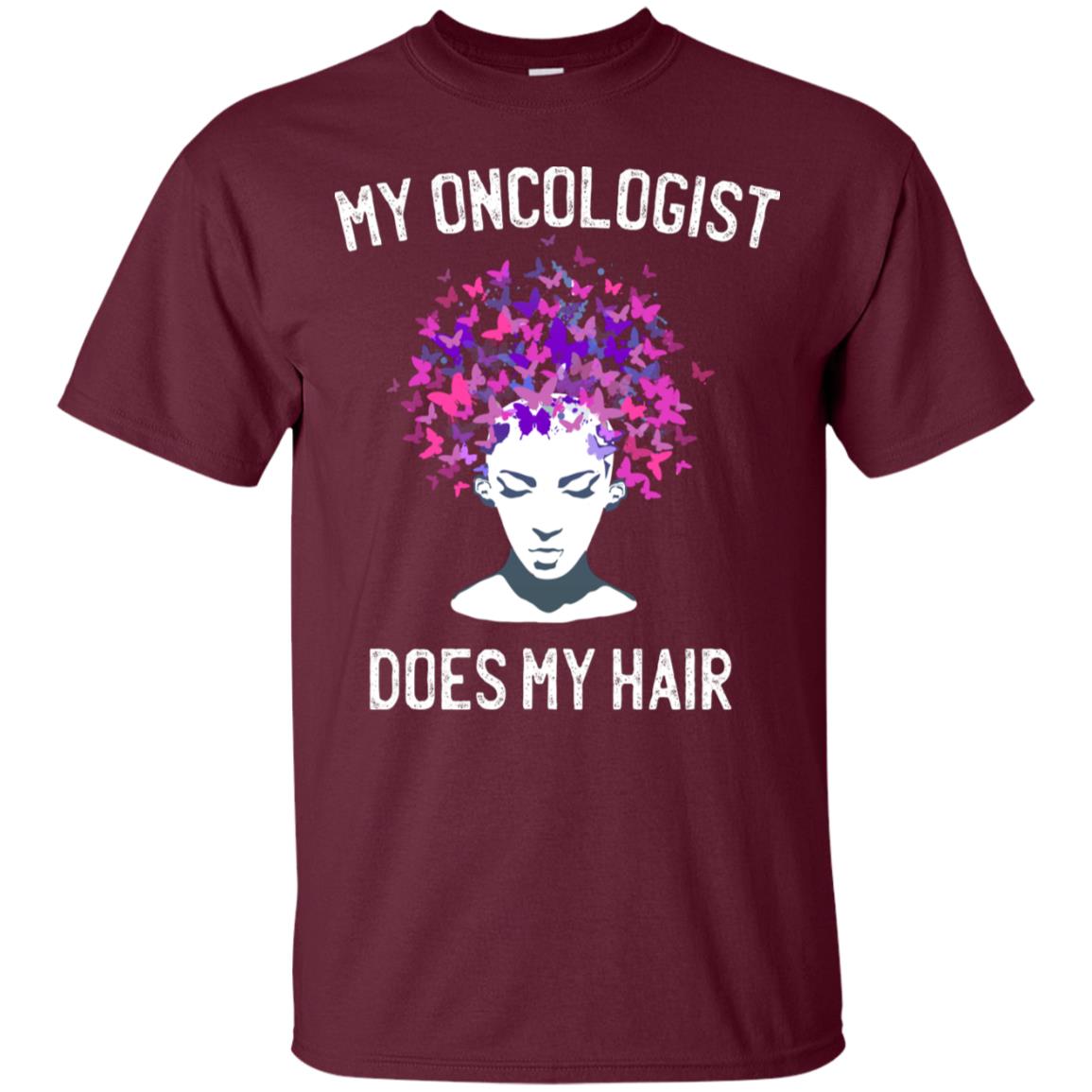 My Oncologist Does My Hair Breast Cancer Awareness Shirt Maroon