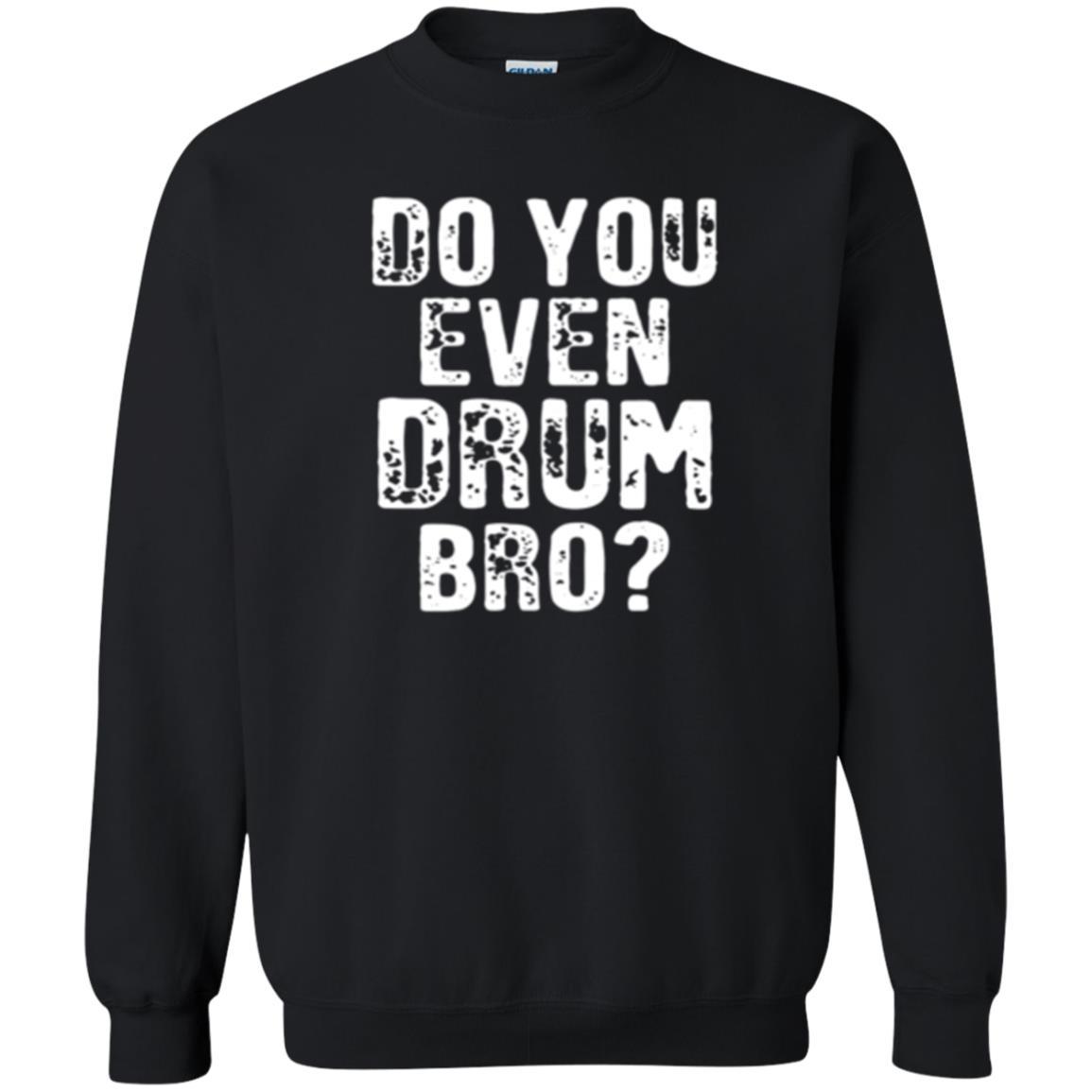 Drummer T-shirt Do You Even Drum Bro Black