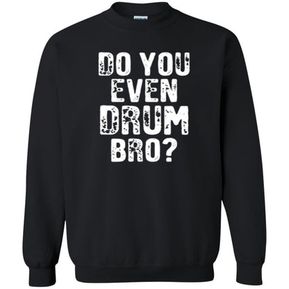 Drummer T-shirt Do You Even Drum Bro Black