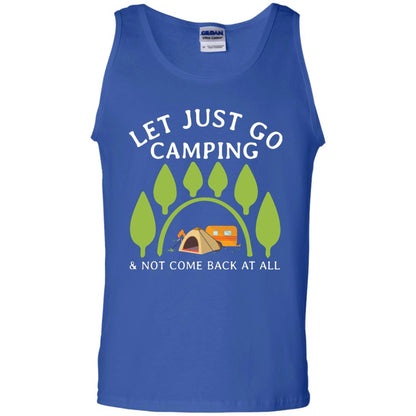Let Just Go Camping And Not Come Back At All Camper Shirt Royal