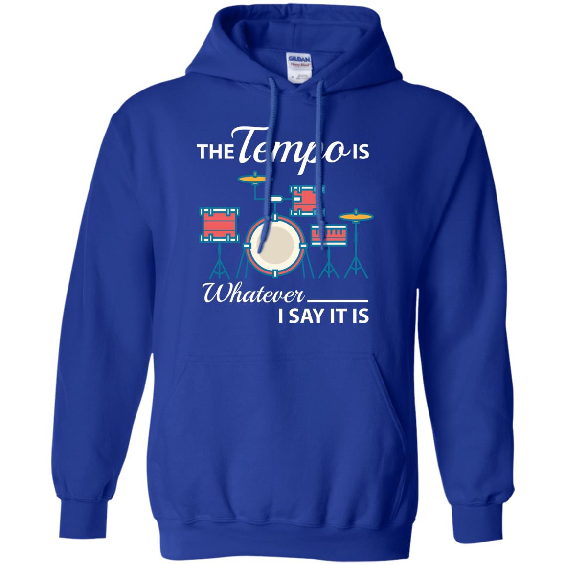 Drummer T-shirt The Tempo Is Whatever I Say It Is Royal