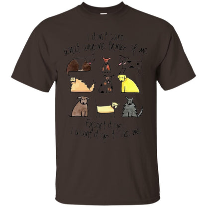 Dog Lover T-shirt I Don_t Care What Anyone Thiks Of Me Dark Chocolate