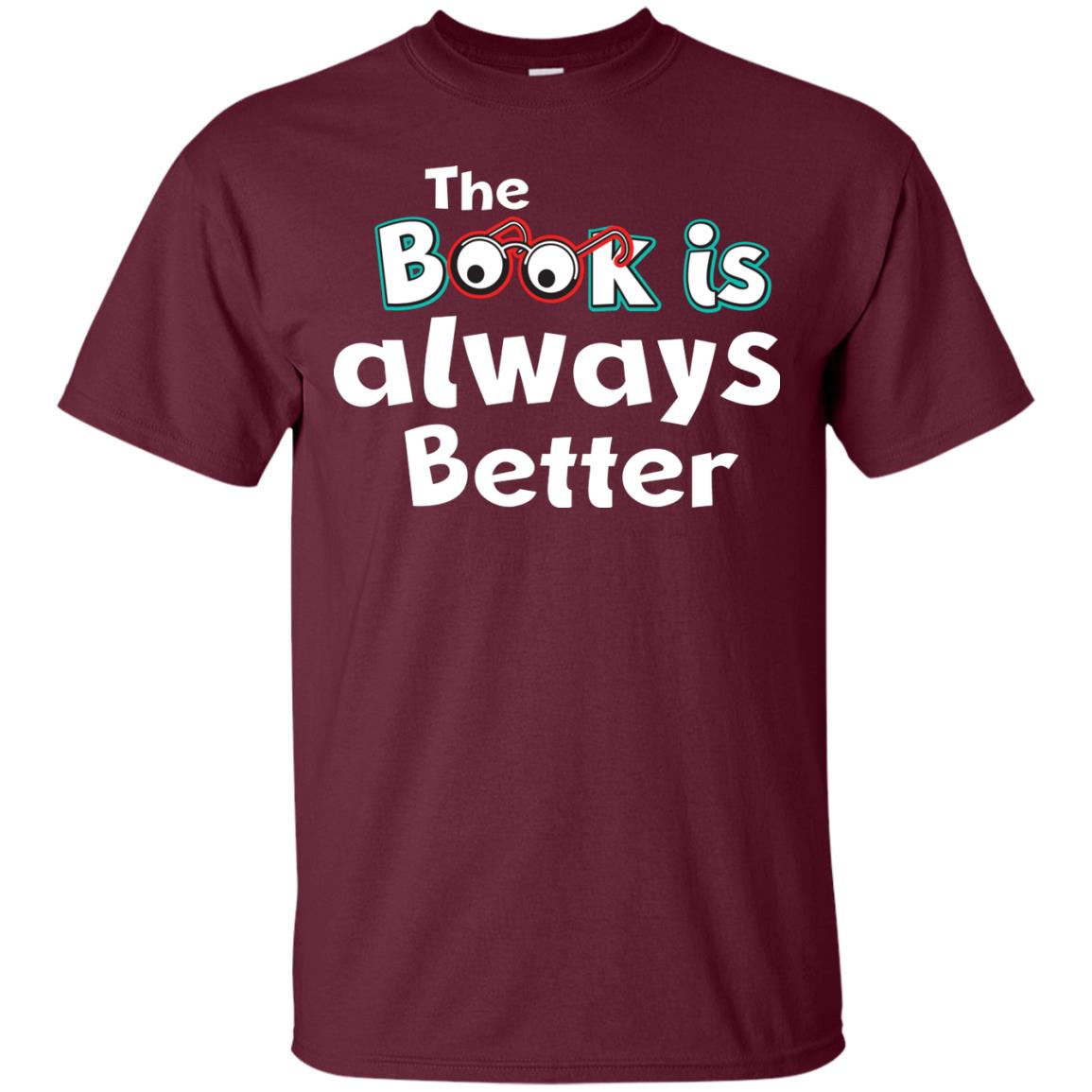 Book Lover T-shirt The Book Is Always Better Maroon