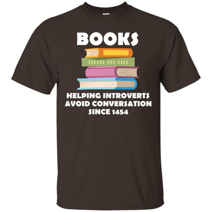 Books Helping Introverts Avoid Conversation Since 1454 Shirt Dark Chocolate