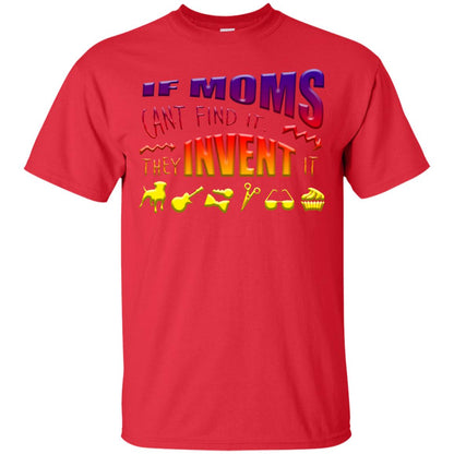 If Moms Can_t Find It They Invent It Shirt Red