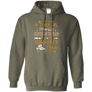 Just An October Girl Living In A Muggle World Took The Hogwarts Train Going Any Where ShirtG185 Gildan Pullover Hoodie 8 oz.
