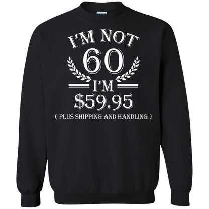Brithday T-shirt I'm Not 60 I'm $59.95 Black