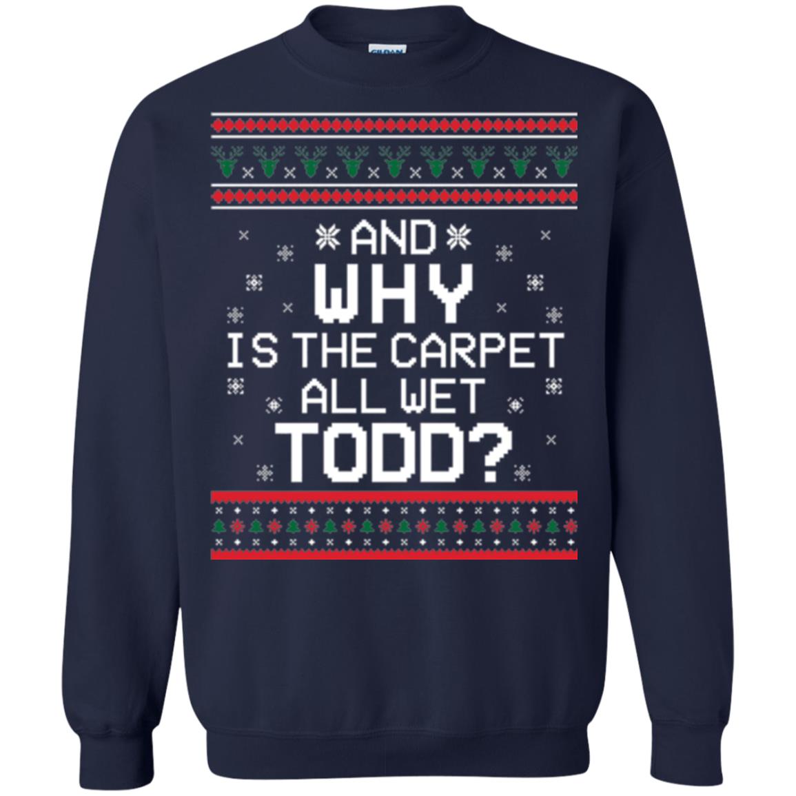 Christmas T-shirt And Why Is The Carpet All Wet Todd Navy