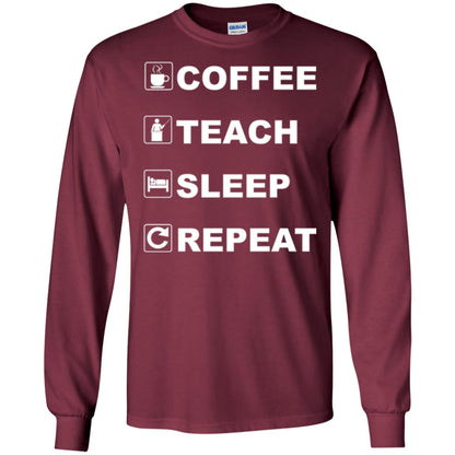 Coffee Teach Sleep Repeat Funny Teacher Gift T-shirt Maroon