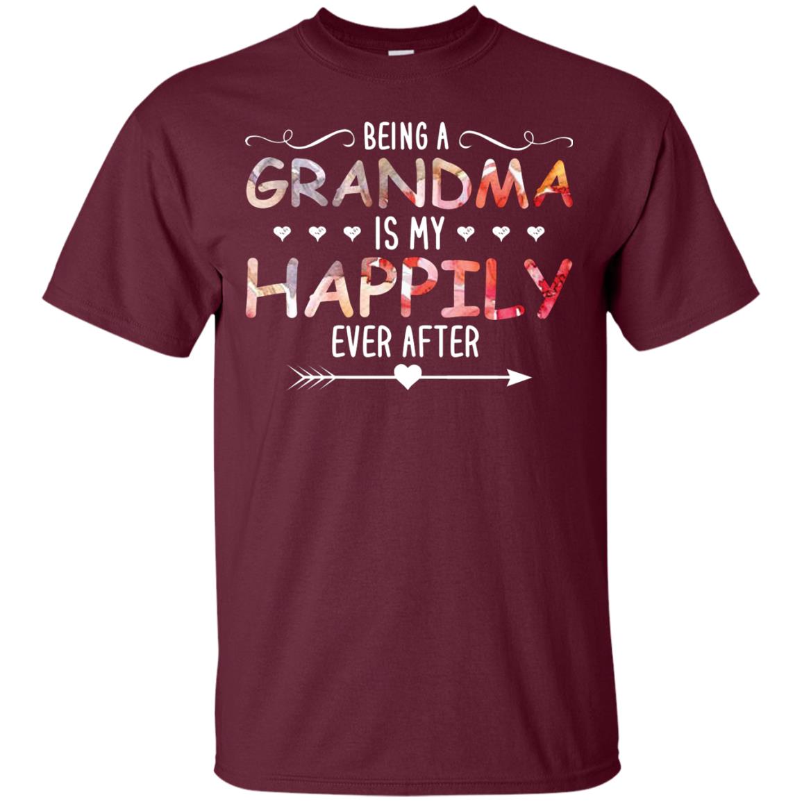 Being Grandma Is My Happily Ever After Parent_s Day Shirt For Grandmother Maroon