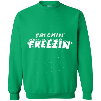 Funny Frickin_ Freezin_ T-shirt Irish Green