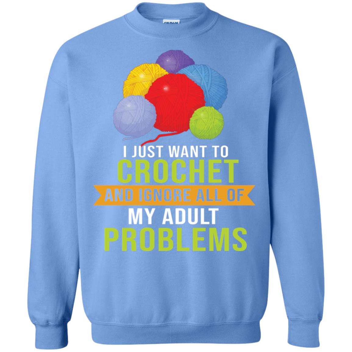 I Just Want To Crochet And Ignore All Of My Adult Problems Shirt Carolina Blue