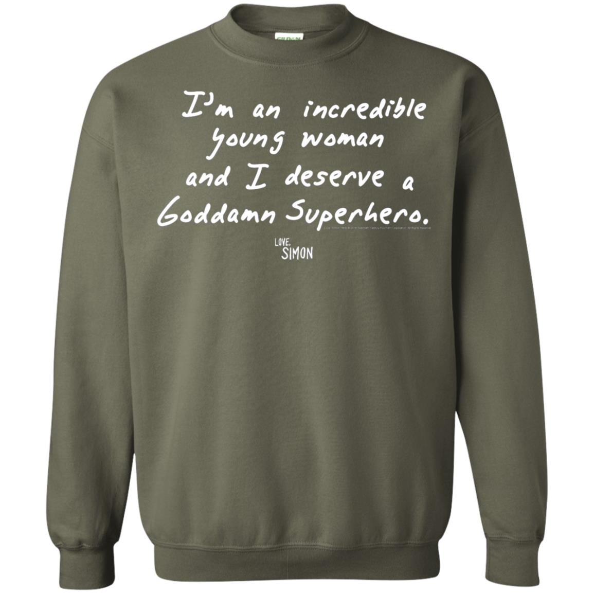 Love Simon Im An Incredible Young Woman And I Deserve A Goddamn Superhero Military Green
