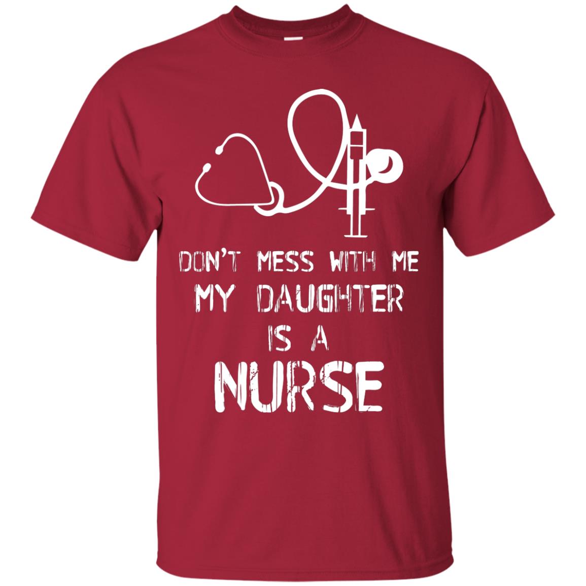 Don’t Mess With Me My Daughter Is A Nurse Funny Nurse Shirt For Parents Cardinal