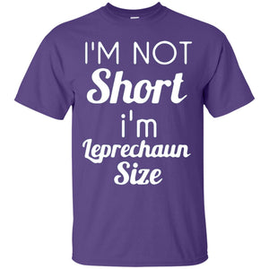Im Not Short Im Leprechaun Saint Day T-shirt